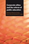 Image for Corporate Elites and the Reform of Public Education