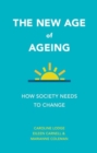 Image for The new age of ageing  : how society needs to change