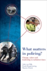 Image for What matters in policing?  : change, values and leadership in turbulent times