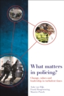 Image for What matters in policing?: Change, values and leadership in turbulent times