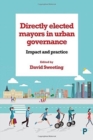 Image for Directly elected mayors in urban governance  : impact and practice