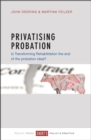 Image for Privatising probation: Is Transforming Rehabilitation the end of the probation ideal?
