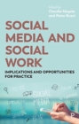 Image for Social media and social work  : implications and opportunities for practice