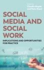 Image for Social media and social work: implications and opportunities for practice