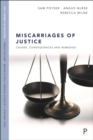 Image for Miscarriages of justice: causes, consequences and remedies