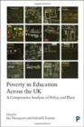 Image for Poverty in education across the UK  : a comparative analysis of policy and place