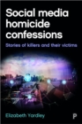 Image for Social media homicide confessions  : stories of killers and their victims