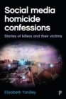 Image for Social Media Homicide Confessions : Stories of Killers and their Victims