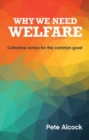 Image for Why we need welfare  : collective action for the common good