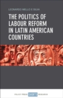Image for The politics of labour reform in Latin American countries