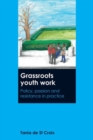 Image for Grassroots youth work  : policy, passion and resistance in practice