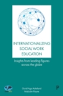Image for Internationalizing social work education  : insights from leading figures across the globe
