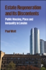 Image for Estate regeneration and its discontents: public housing, place and inequality in London