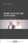Image for Beyond successful and active ageing: a theory of model ageing