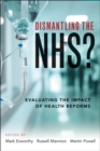 Image for Dismantling the NHS?  : evaluating the impact of health reforms