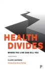 Image for Health divides  : where you live can kill you