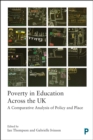 Image for Poverty in education across the UK: a comparative analysis of policy and place