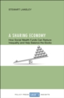 Image for sharing economy: How social wealth funds can reduce inequality and help balance the books