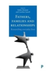 Image for Fathers, families and relationships  : researching everyday lives