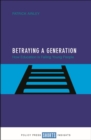 Image for Betraying a generation: how education is failing young people : 57734