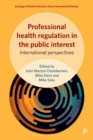 Image for Professional health regulation in the public interest  : international perspectives
