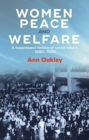 Image for Women, peace and welfare  : a suppressed history of social reform, 1880-1920
