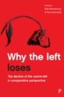 Image for Why the left loses: the decline of the centre-left in comparative perspective