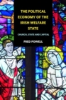Image for The political economy of the Irish welfare state  : church, state and capital