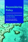 Image for Reconsidering policy  : complexity, governance and the state