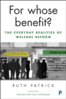 Image for For whose benefit?: the everyday realities of welfare reform