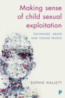 Image for Making sense of child sexual exploitation: Exchange, abuse and young people