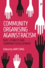 Image for Community organising against racism: &#39;race&#39;, ethnicity and community development