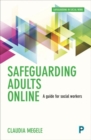 Image for Safeguarding adults online  : a guide for practitioners