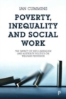 Image for Poverty, inequality and social work  : the impact of neoliberalism and austerity politics on welfare provision