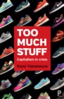 Image for Too much stuff: capitalism in crisis
