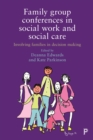 Image for Family group conferences in social work: involving families in social care decision making