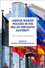 Image for Labour Market Policies in the Era of Pervasive Austerity: A European Perspective