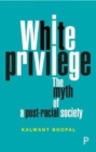Image for White privilege  : the myth of a post-racial society