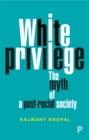 Image for White privilege: the myth of a post-racial society