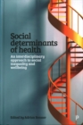 Image for Social determinants of health  : an interdisciplinary approach to social inequality and wellbeing