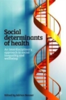 Image for Social determinants of health  : an interdisciplinary approach to social inequality and well-being
