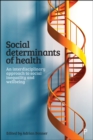 Image for Social determinants of health: an interdisciplinary approach to social inequality and wellbeing