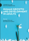 Image for Human growth and development in adults  : theoretical and practice perspectives