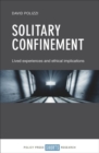 Image for Solitary confinement  : lived experiences and ethical implications