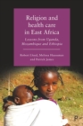 Image for Religion and health care in East Africa  : lessons from Uganda, Mozambique and Ethiopia