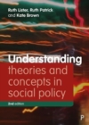 Image for Understanding theories and concepts in social policy