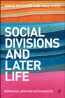 Image for Social divisions and later life  : difference, diversity and inequality