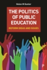 Image for The politics of public education: reform ideas and issues
