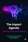 Image for The impact agenda  : controversies, consequences and challenges