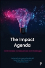 Image for The impact agenda  : controversies, consequences and challenges
